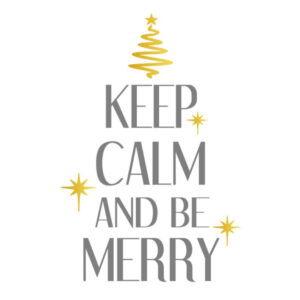 Keep Calm and be Merry